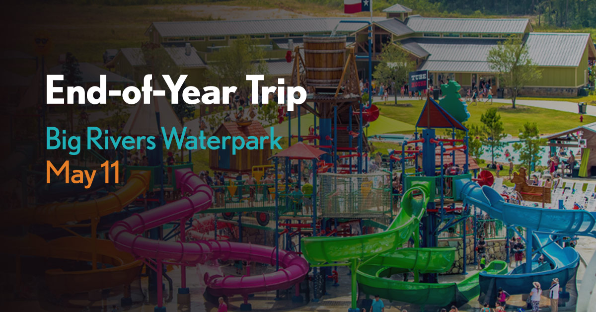 End-of-Year Trip - Big River Waterpark - May 11