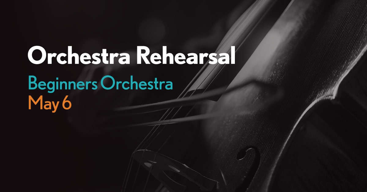 Beginners Orchestra Rehearsal - May 6