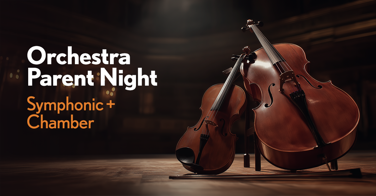 Orchestra Parent Night - Symphonic + Chamber